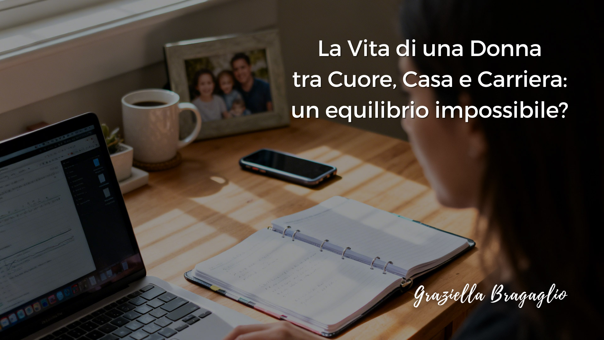 La Vita di una Donna tra Cuore, Casa e Carriera: un equilibrio impossibile?