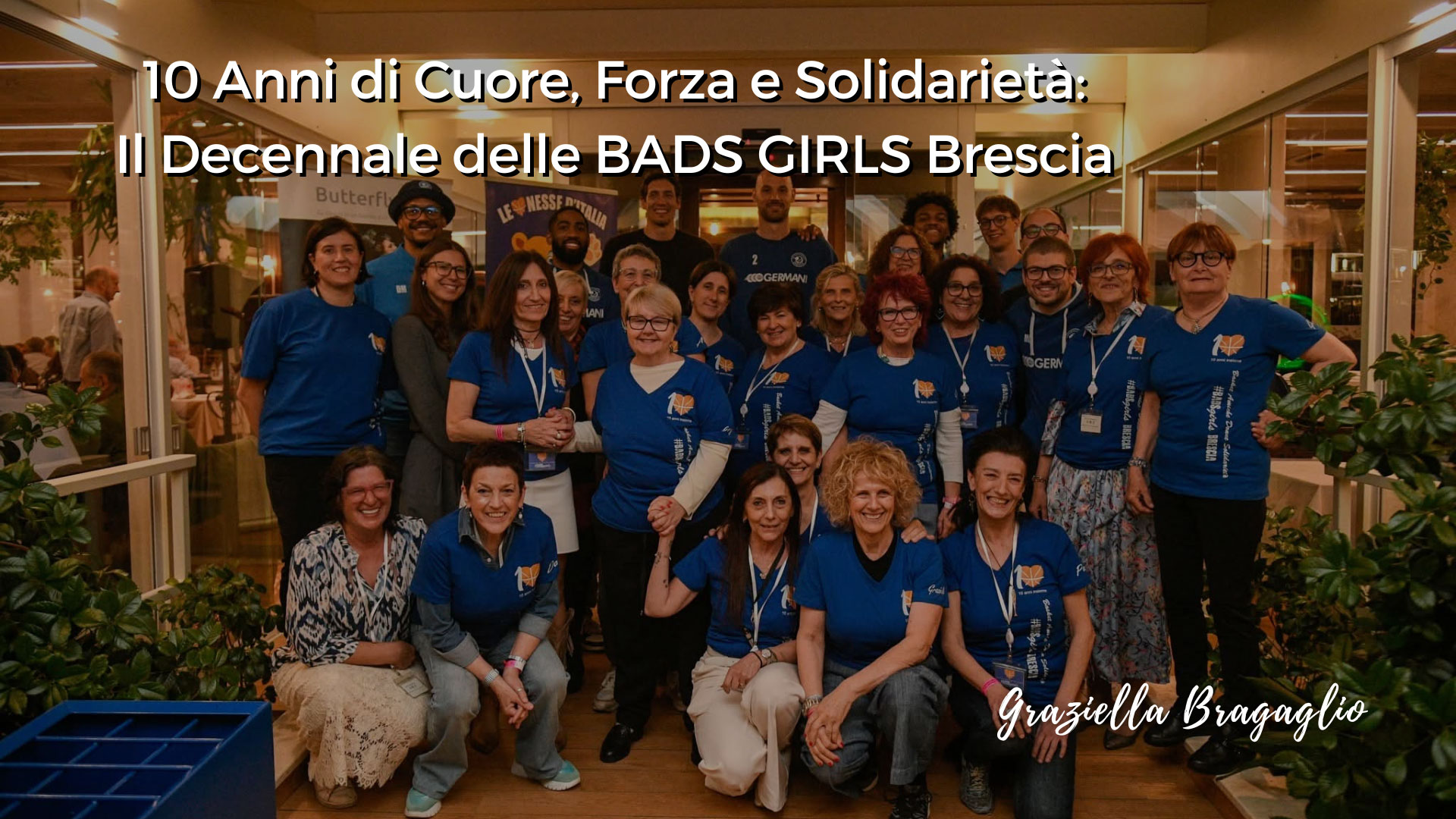 10 Anni di Cuore, Forza e Solidarietà: Il Decennale delle BADS GIRLS Brescia