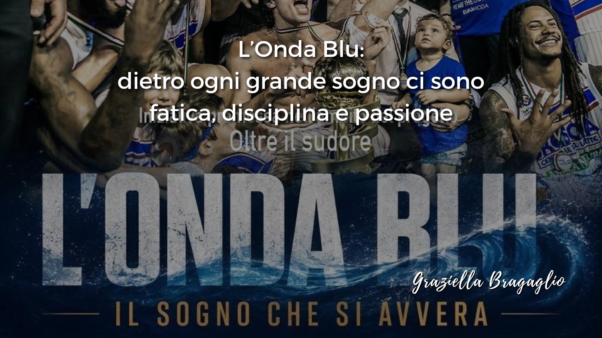 L'Onda Blu: dietro ogni grande sogno ci fatica, disciplina e passione