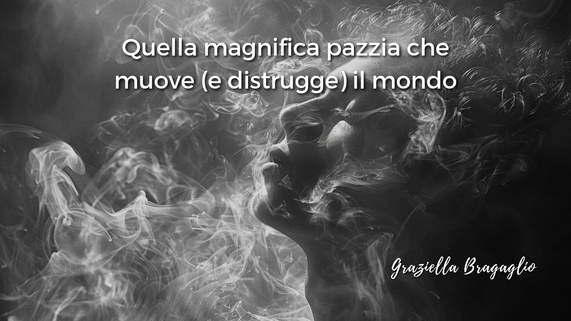 Quella magnifica pazzia che muove (e distrugge) il mondo